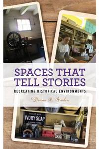 Spaces that Tell Stories: Recreating Historical Environments