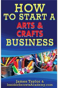 How to Start an Art and Crafts Business