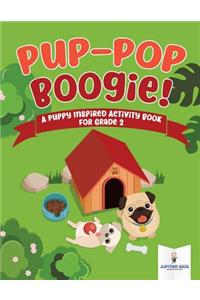 Pup-Pop Boogie! A Puppy Inspired Activity Book for Grade 2