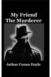 My Friend The Murderer