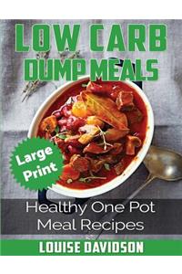 Low Carb Dump Meals ***Large Print Edition***