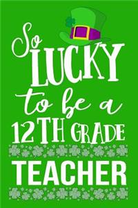 So Lucky To Be A 12th Grade Teacher