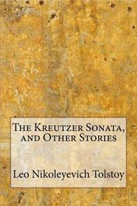 The Kreutzer Sonata, and Other Stories