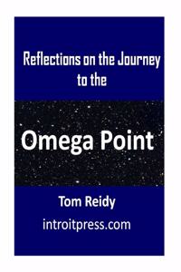 Reflections on the Journey to the Omega Point