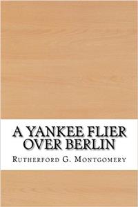 A Yankee Flier Over Berlin