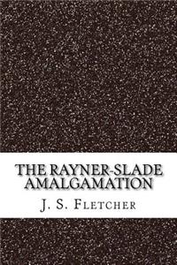 The Rayner-Slade Amalgamation