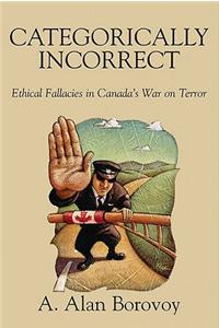 Categorically Incorrect: Ethical Fallacies in Canada's War on Terror