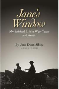 Jane's Window: My Spirited Life in West Texas and Austin
