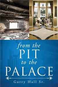 From the Pit to the Palace