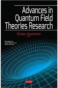 Advances in Quantum Field Theories Research