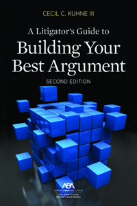 Litigator's Guide to Building Your Best Argument