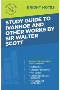 Study Guide to Ivanhoe and Other Works by Sir Walter Scott
