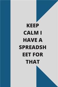 Keep Calm I Have A Spreadsheet For That