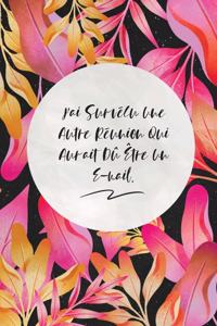 J'ai Survécu Une Autre Réunion Qui Aurait Dû Être Un E-mail.