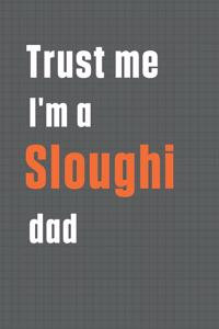 Trust me I'm a Sloughi dad
