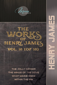 The Works of Henry James, Vol. 18 (of 18)