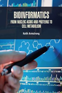 Bioinformatics: From Nucleic Acids and Proteins to Cell Metabolism