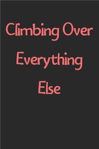 Climbing Over Everything Else