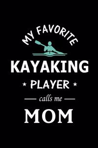 My Favorite Kayaking Player calls me Mom