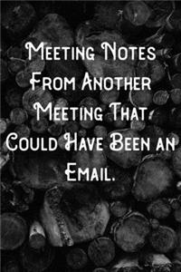 Meeting Notes From Another Meeting That Could Have Been an Email.
