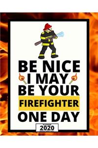 Be Nice I May Be Your Firefighter One Day