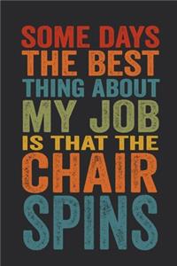 Some Days The Best Thing About My Job Is That The Chair Spins