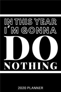 In this year I'm gonna do nothing. Planner 2020