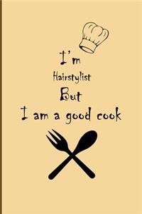 I am Hairstylist But I'm a good Cook Journal