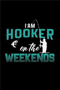 I'am hooker on the weekends