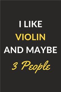 I Like Violin And Maybe 3 People