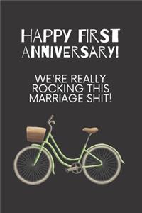 Happy first anniversary! We're really rocking this marriage shit!
