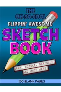 The Oh-So-Cool Flippin' Awesome Sketch Book
