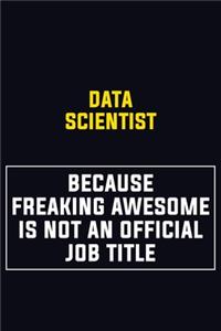 Data Scientist Because Freaking Awesome Is Not An Official Job Title