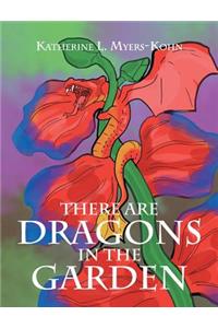 There Are Dragons in the Garden