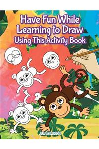 Have Fun While Learning to Draw Using This Activity Book