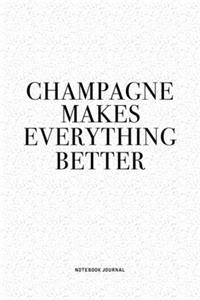 Champagne Makes Everything Better