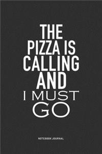The Pizza Is Calling And I Must Go