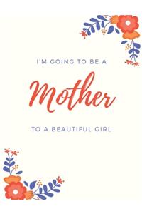 I'm Going to Be a Mother to a Beautiful Girl