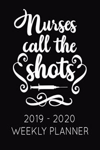 Nurses Call the Shots: 2019 - 2020 Weekly Planner: June 1, 2019 to June 30, 2020. Weekly and Monthly Planner and Organizer and Notebook.