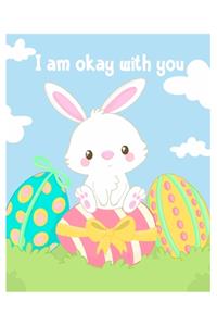 I am okay with you