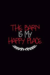 The Barn Is My Happy Place