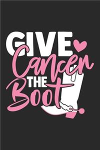 Give Cancer The Boot: The best lined journal gift for those People who are fighting with Cancer and Breast Cancer.