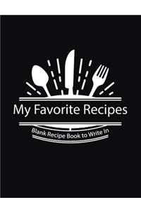 My Favorite Recipes, Blank Recipe Book to Write In