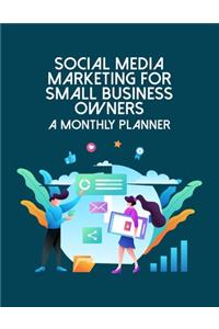 Social Media Marketing For Small Business Owners A Monthly Planner