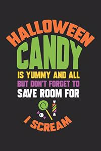 Halloween Candy is yummy and all but don't forget to save room for I Scream