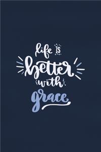 Life Is Better With Grace