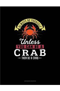 Always Be Yourself Unless You Can Be A Crab Then Be A Crab: Checkbook Register