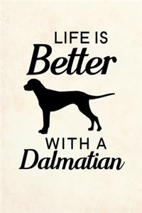 Life Is Better With A Dalmatian