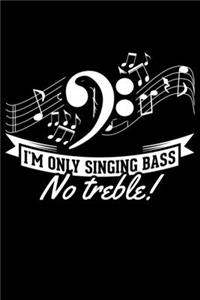 I'm Only Singing Bass No Treble!