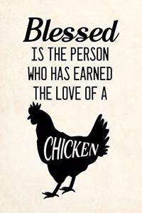 Blessed is the person who has earned the love of a Chicken